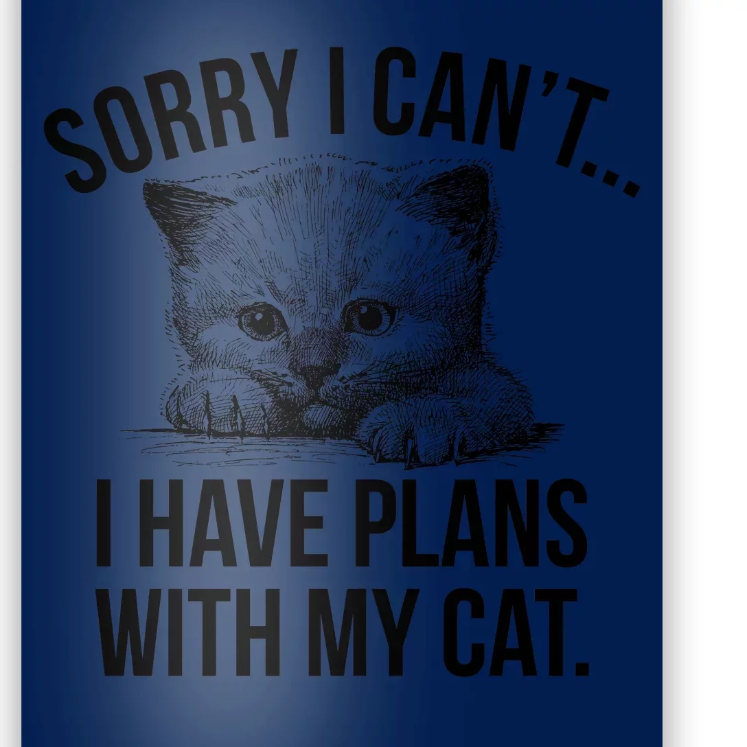 Sorry I Cant I Have Plans With My Cat Funny Poster