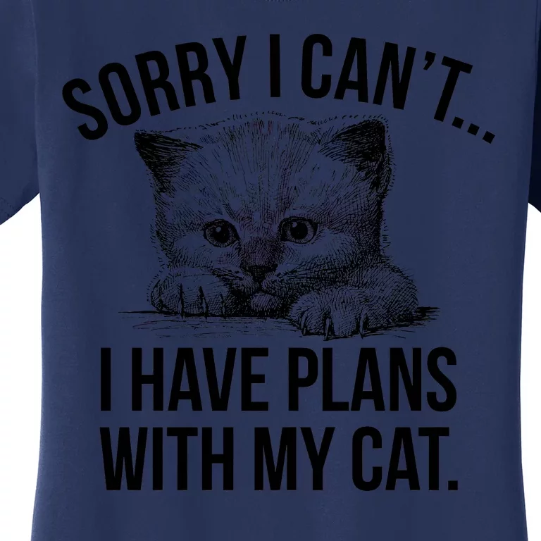 Sorry I Cant I Have Plans With My Cat Funny Women's T-Shirt