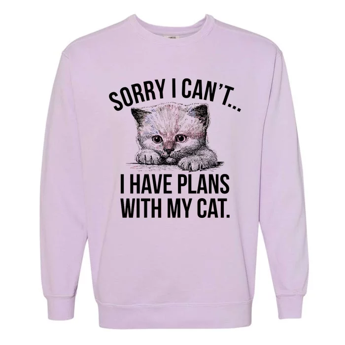 Sorry I Cant I Have Plans With My Cat Funny Garment-Dyed Sweatshirt