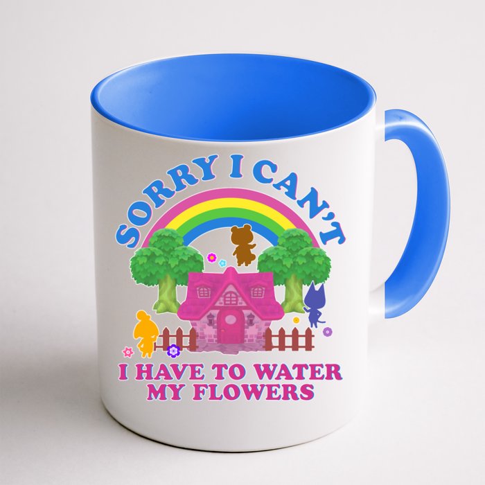 Sorry I Can't I Have To Water My Flowers Front & Back Coffee Mug