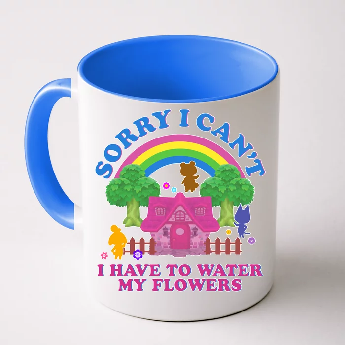 Sorry I Can't I Have To Water My Flowers Front & Back Coffee Mug