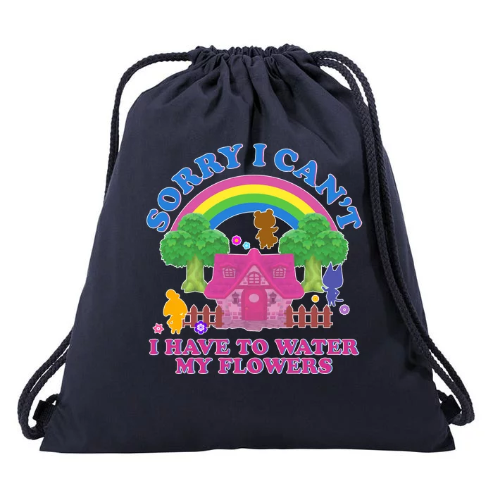 Sorry I Can't I Have To Water My Flowers Drawstring Bag