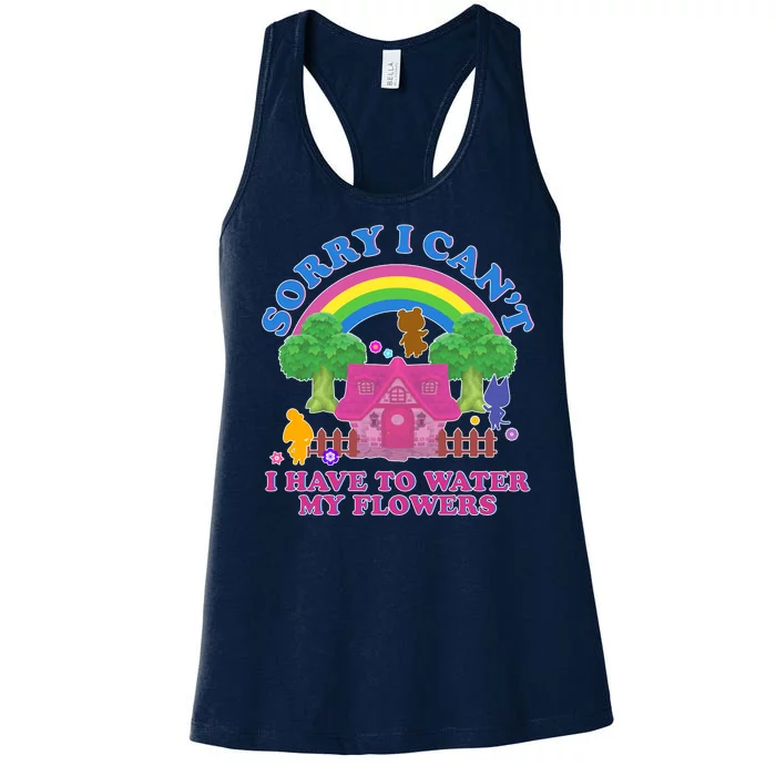 Sorry I Can't I Have To Water My Flowers Women's Racerback Tank