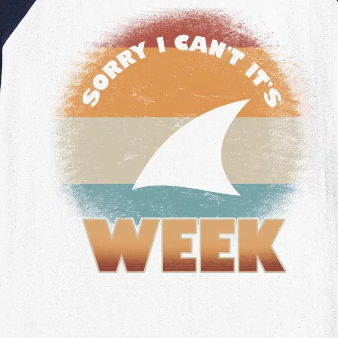 Sorry I Can't It's Shark Week Baseball Sleeve Shirt