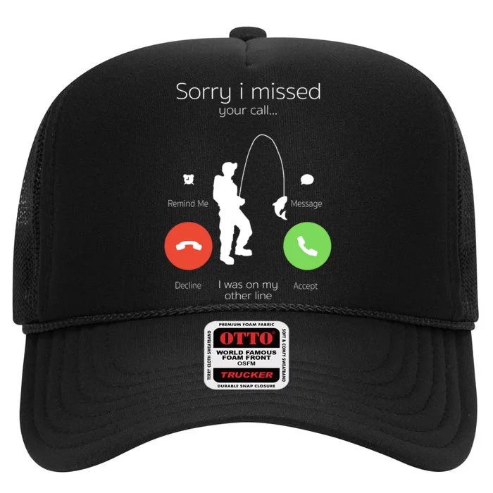 Sorry I Missed Your Call I Was On My Other Line Fishing Joke High Crown Mesh Trucker Hat