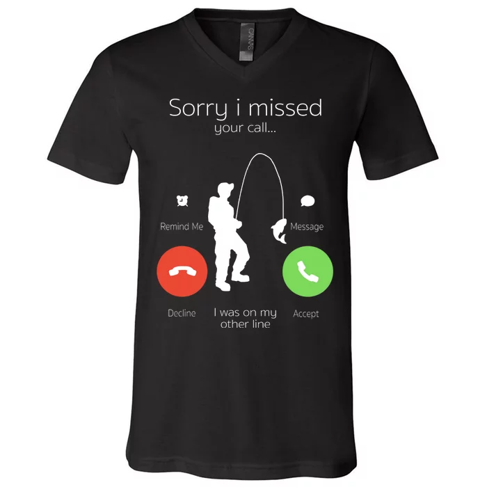 Sorry I Missed Your Call I Was On My Other Line Fishing Joke V-Neck T-Shirt