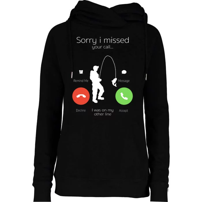 Sorry I Missed Your Call I Was On My Other Line Fishing Joke Womens Funnel Neck Pullover Hood