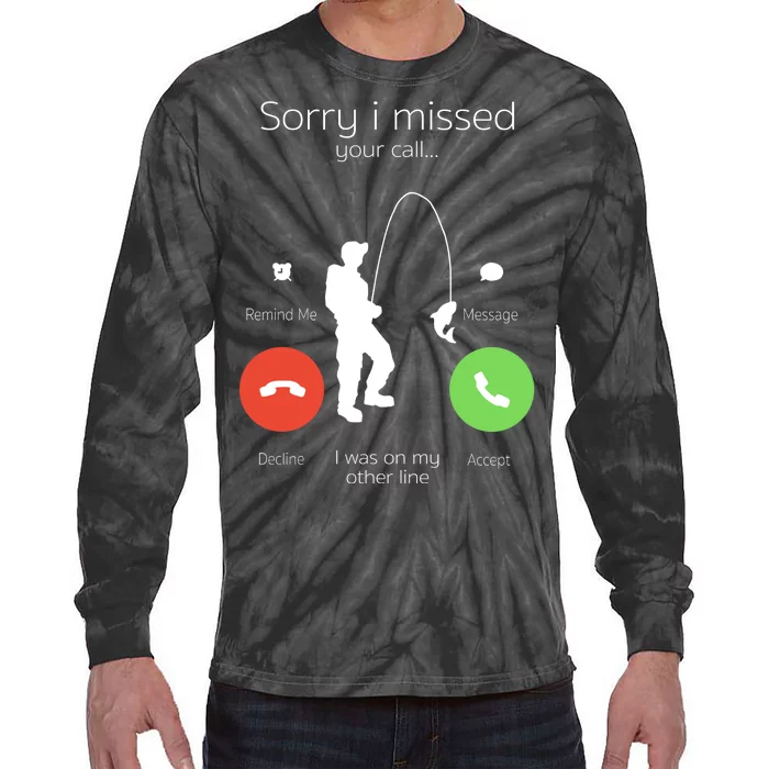 Sorry I Missed Your Call I Was On My Other Line Fishing Joke Tie-Dye Long Sleeve Shirt