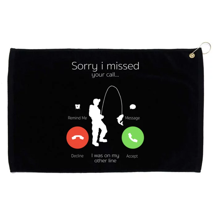 Sorry I Missed Your Call I Was On My Other Line Fishing Joke Grommeted Golf Towel