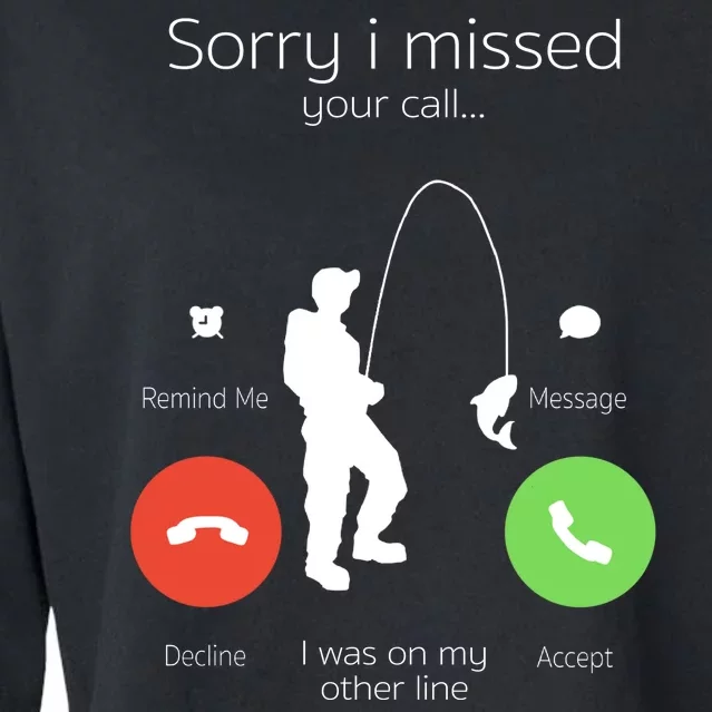 Sorry I Missed Your Call I Was On My Other Line Fishing Joke Cropped Pullover Crew