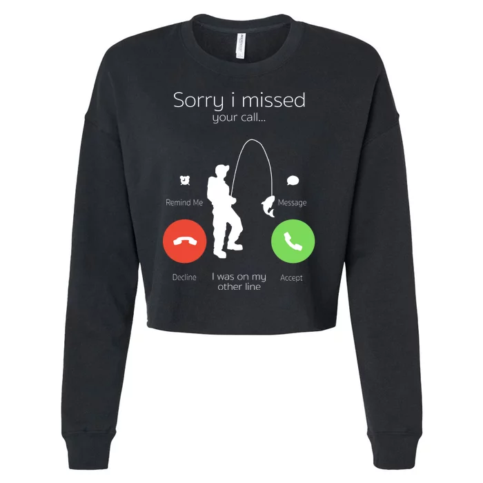 Sorry I Missed Your Call I Was On My Other Line Fishing Joke Cropped Pullover Crew