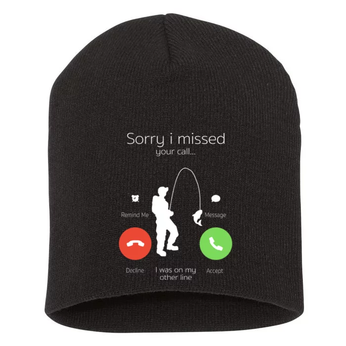 Sorry I Missed Your Call I Was On My Other Line Fishing Joke Short Acrylic Beanie