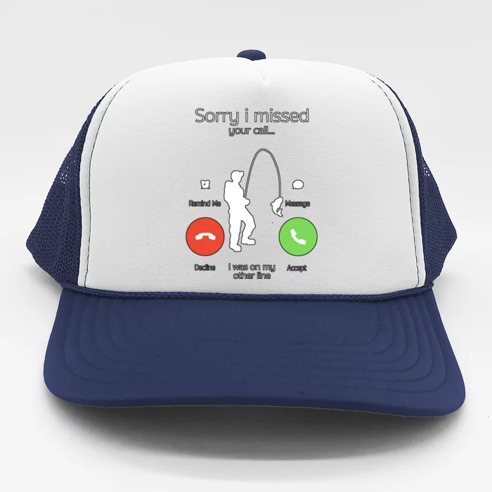 Sorry I Missed Your Call I Was On My Other Line Fishing Joke Trucker Hat