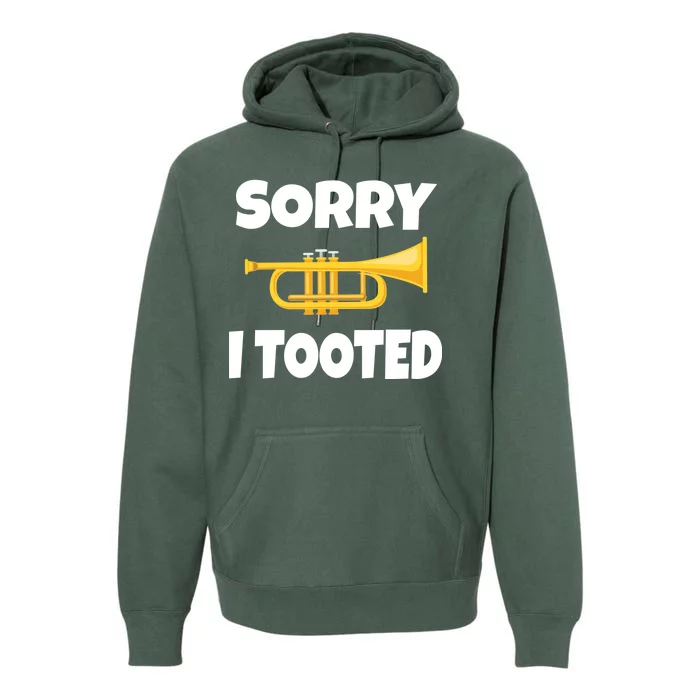 Sorry I Tooted Trumpet Premium Hoodie