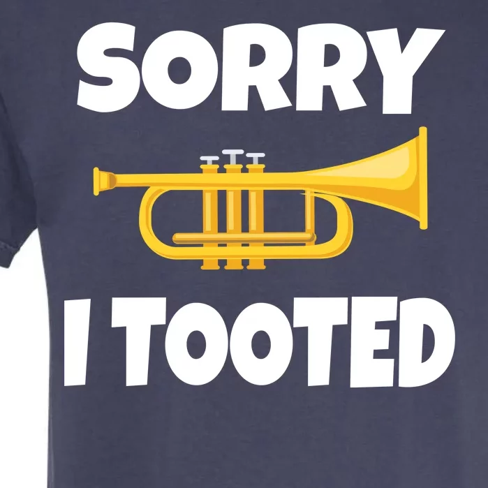 Sorry I Tooted Trumpet Garment-Dyed Heavyweight T-Shirt