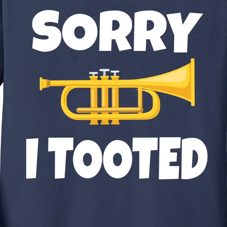 Sorry I Tooted Trumpet Kids Long Sleeve Shirt