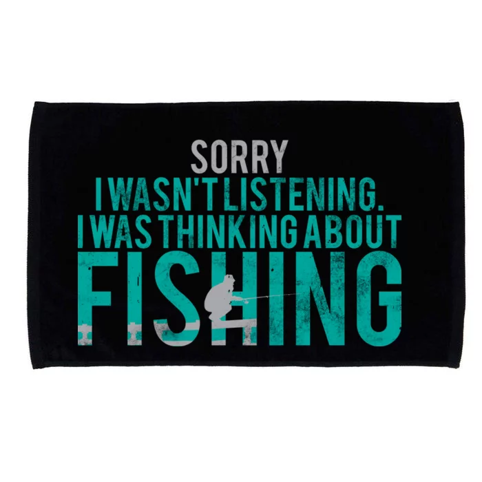 Sorry I Was Thinking About Fishing Microfiber Hand Towel