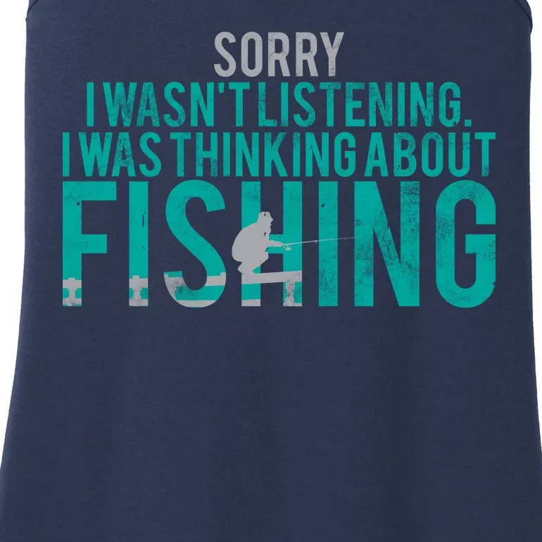 Sorry I Was Thinking About Fishing Ladies Essential Tank