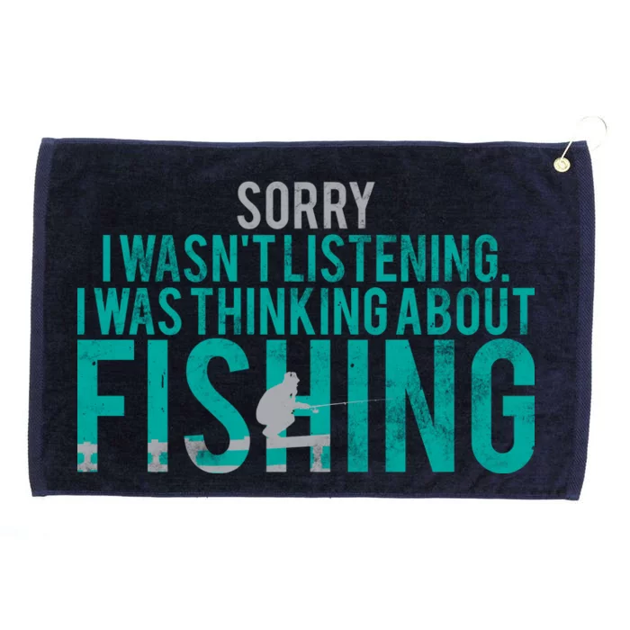 Sorry I Was Thinking About Fishing Grommeted Golf Towel