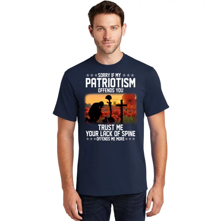 Sorry If My Patriotism Offends You Tall T-Shirt