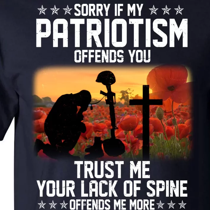 Sorry If My Patriotism Offends You Tall T-Shirt