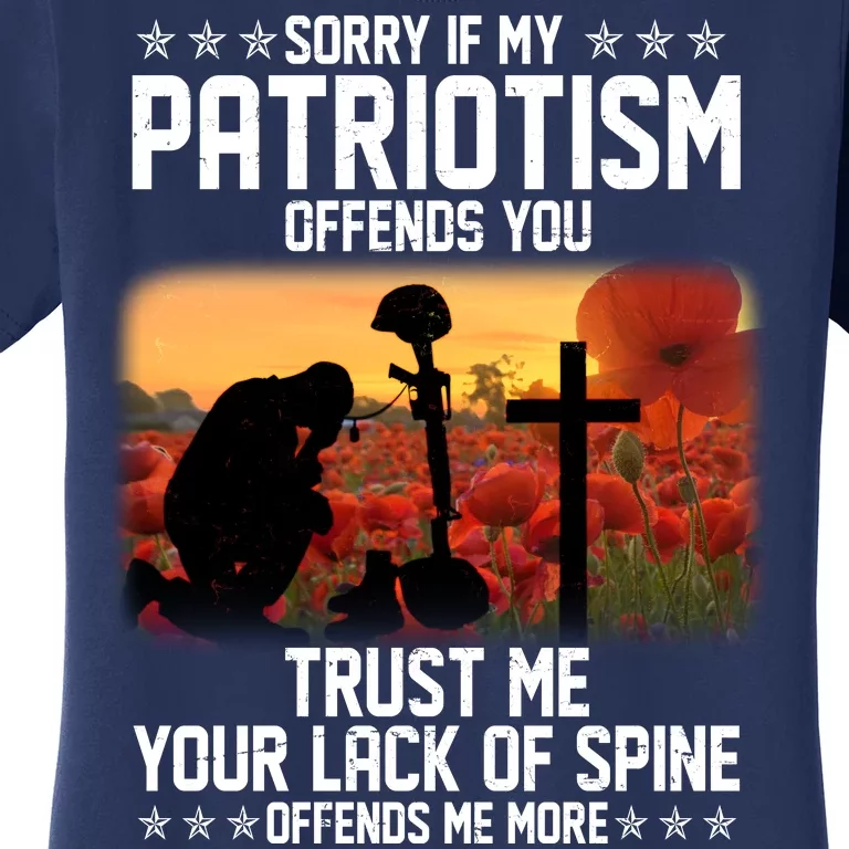 Sorry If My Patriotism Offends You Women's T-Shirt