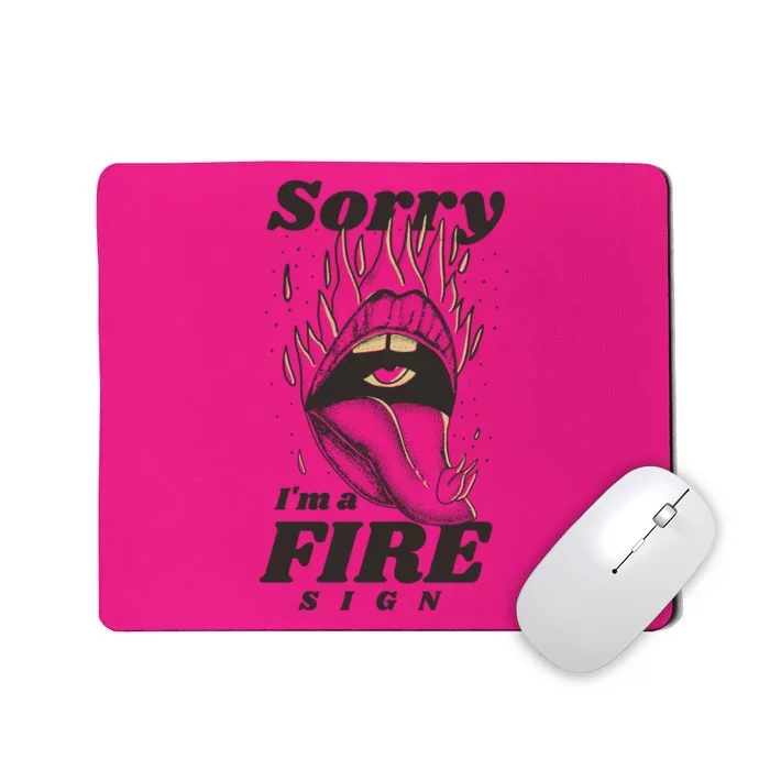 Sorry I'm A Fire Sign Zodiac Birthday Mousepad