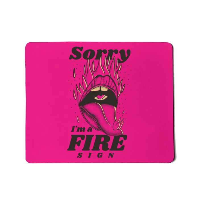 Sorry I'm A Fire Sign Zodiac Birthday Mousepad