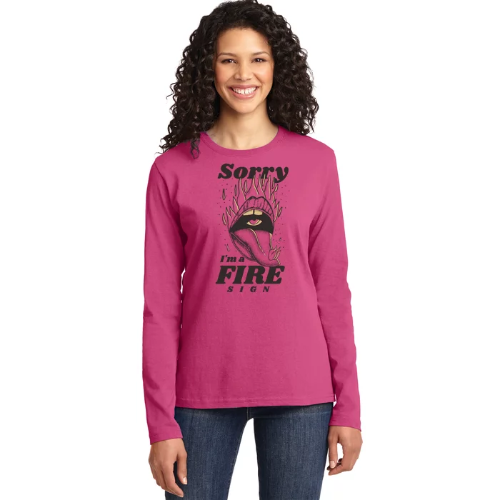 Sorry I'm A Fire Sign Zodiac Birthday Ladies Long Sleeve Shirt