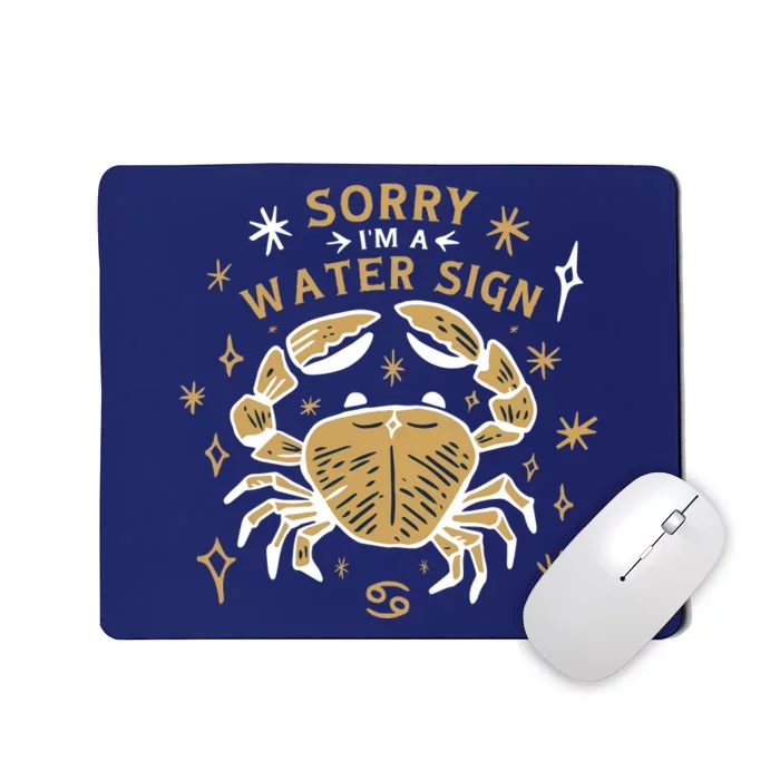 Sorry I'm A Water Sign Crab Mousepad