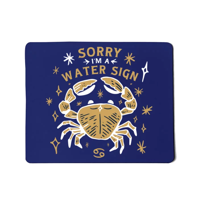 Sorry I'm A Water Sign Crab Mousepad