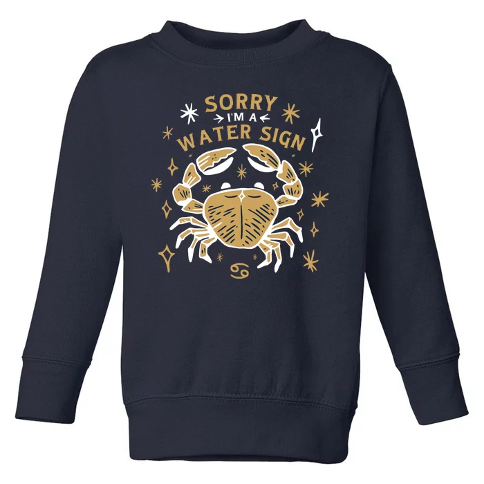 Sorry I'm A Water Sign Crab Toddler Sweatshirt