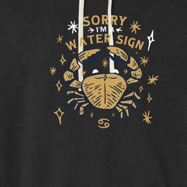 Sorry I'm A Water Sign Zodiac Birthday Garment-Dyed Fleece Hoodie