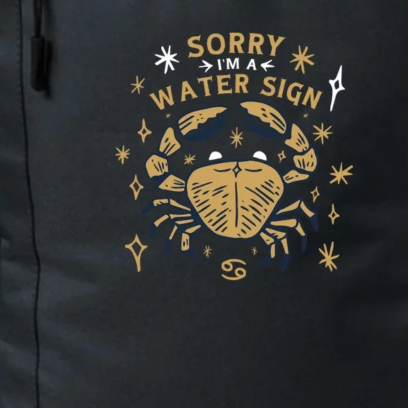 Sorry I'm A Water Sign Zodiac Birthday Daily Commute Backpack