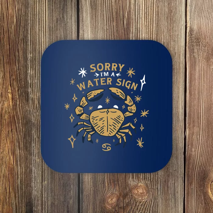 Sorry I'm A Water Sign Zodiac Birthday Coaster