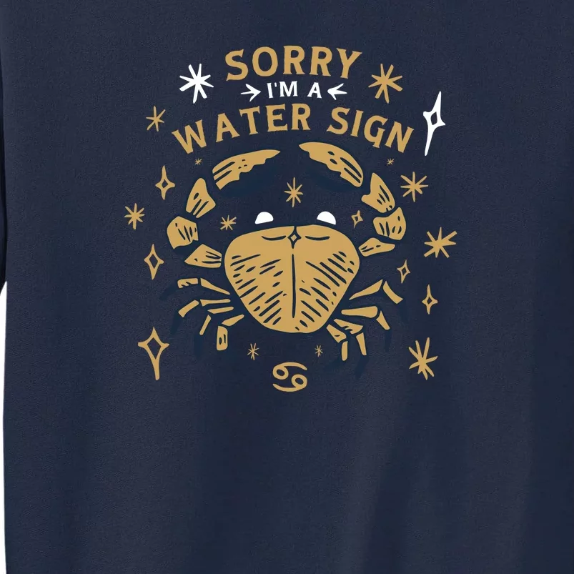 Sorry I'm A Water Sign Zodiac Birthday Tall Sweatshirt