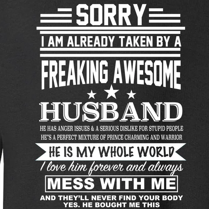 Sorry I'm Already Taken By A Freaking Awesome Husband Toddler Sweatshirt