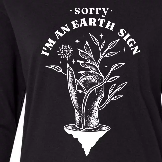 Sorry I'm An Earth Sign Zodiac Birthday Womens Cotton Relaxed Long Sleeve T-Shirt