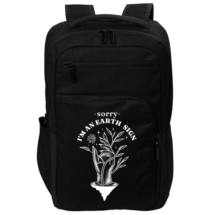 Sorry I'm An Earth Sign Zodiac Birthday Impact Tech Backpack