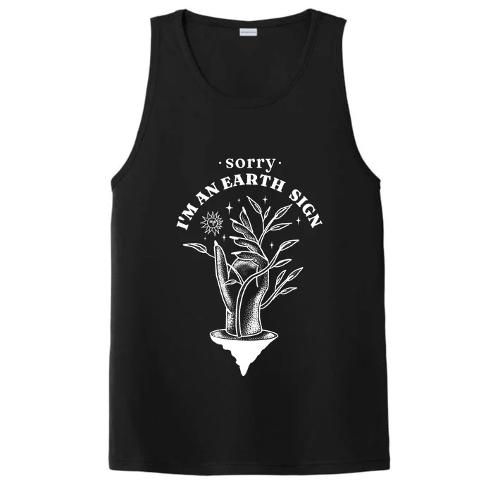 Sorry I'm An Earth Sign Zodiac Birthday Performance Tank