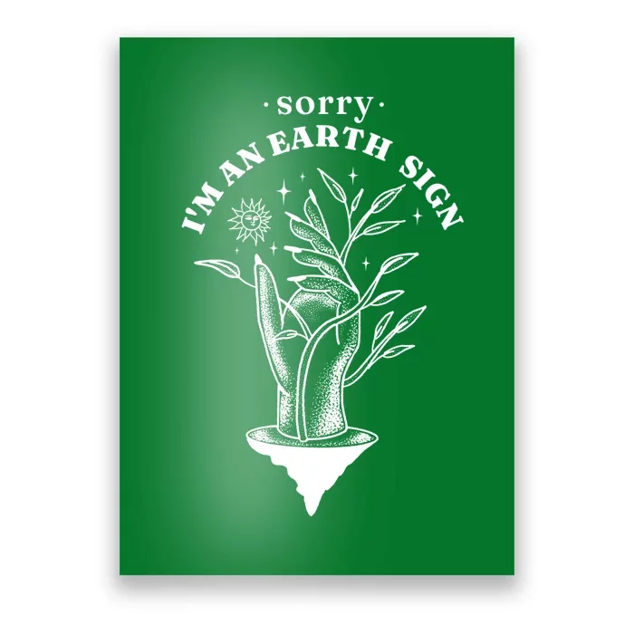 Sorry I'm An Earth Sign Zodiac Birthday Poster