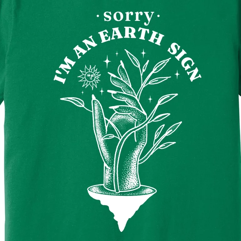 Sorry I'm An Earth Sign Zodiac Birthday Premium T-Shirt