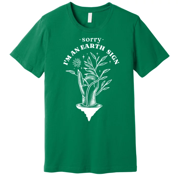 Sorry I'm An Earth Sign Zodiac Birthday Premium T-Shirt