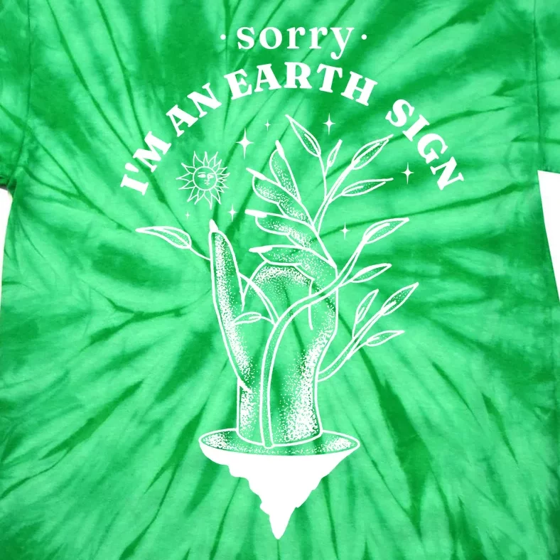 Sorry I'm An Earth Sign Zodiac Birthday Tie-Dye T-Shirt