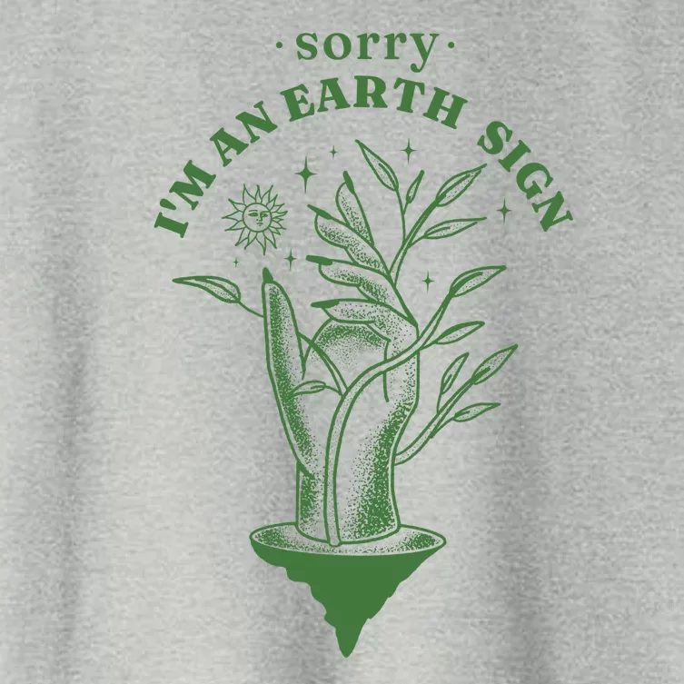 Sorry I'm An Earth Sign Zodiac Birthday Women's Crop Top Tee