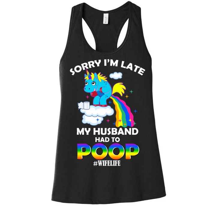 Sorry I'm Late My Husband Had To Poop Women's Racerback Tank