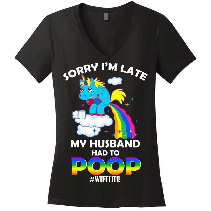 Sorry I'm Late My Husband Had To Poop Women's V-Neck T-Shirt