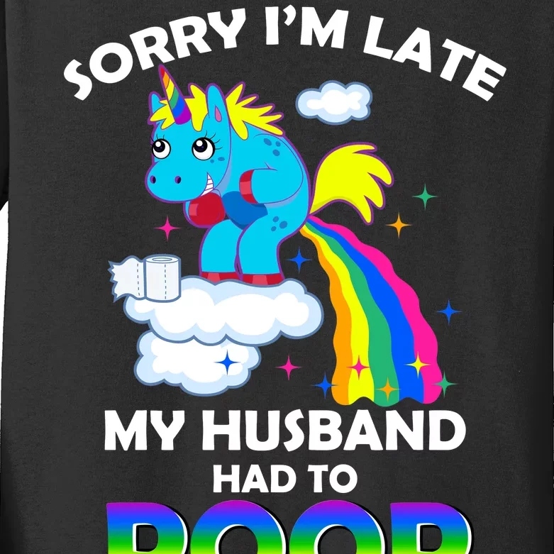 Sorry I'm Late My Husband Had To Poop Kids Long Sleeve Shirt