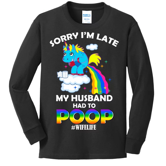 Sorry I'm Late My Husband Had To Poop Kids Long Sleeve Shirt