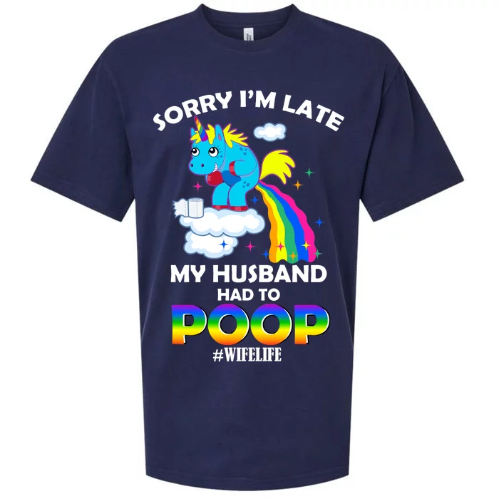 Sorry I'm Late My Husband Had To Poop Sueded Cloud Jersey T-Shirt